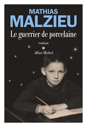 LE GUERRIER DE PORCELAINE  | 9782226470379 | MALZIEU, MATHIAS