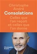 CONSOLATIONS : CELLES QUE L'ON REÇOIT ET CELLES QUE L'ON DONNE  | 9782378802745 | ANDRÉ, CHRISTOPHE