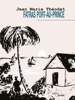FATRAS PORT-AU-PRINCE | 9782375861158 | THEODAT JEAN MARIE