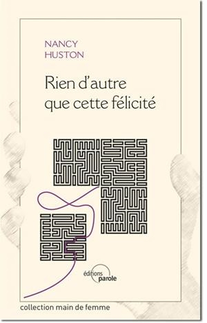 RIEN D'AUTRE QUE CETTE FELICITE | 9782375860458 | NANCY HUSTON