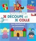 LES CHEVALIERS ET LES PRINCESSES : JE DÉCOUPE ET JE COLLE, 3+ : 8 PROJETS DE LOISIRS CRÉATIFS POUR LES TOUT-PETITS | 9789403227115 | COLLECTIF