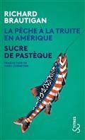 LA PÊCHE À LA TRUITE EN AMÉRIQUE. SUCRE DE PASTÈQUE | 9782267045895 | BRAUTIGAN, RICHARD