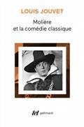 MOLIÈRE ET LA COMÉDIE CLASSIQUE  | 9782072979606 | JOUVET, LOUIS