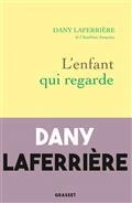 L'ENFANT QUI REGARDE  | 9782246829058 | LAFERRIÈRE, DANY