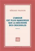 L'AMOUR EST PLUS DANGEREUX QUE LA MÂCHOIRE DES CROCODILES  | 9782072982798 | PRUNIER, GÉRARD