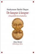 DE LANGUE À LANGUE : L'HOSPITALITÉ DE LA TRADUCTION | 9782226465214 | DIAGNE, SOULEYMANE BACHIR