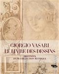 GIORGIO VASARI : LE LIVRE DES DESSINS, DESTINÉES D'UNE COLLECTION MYTHIQUE | 9782359063721 | COLLECTIF