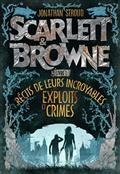 SCARLETT & BROWNE VOLUME 1. RÉCITS DE LEURS INCROYABLES EXPLOITS ET CRIMES | 9782075158992 | STROUD, JONATHAN