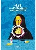 L'ART DE LA PRÉHISTOIRE À AUJOURD'HUI | 9782708988583 | CHAINE, SONIA