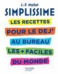 SIMPLISSIME : LES RECETTES POUR LE DÉJ' AU BUREAU LES + FACILES DU MONDE  | 9782017042846 | MALLET, JEAN-FRANÇOIS