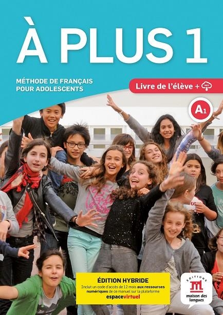 À PLUS 1 ÉD. HYBRIDE LIVRE DE L'ÉLÈVE | 9788419236791 | KHARBACHE, LAURÉDA/CARRIÓN, ANA/GAUCHER, LUDOVIC/MARTINEZ SALLÉS, MATILDE/BOSQUET, MICHÈLE/RENNES, Y