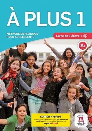 À PLUS 1 ÉD. HYBRIDE LIVRE DE L'ÉLÈVE | 9788419236791 | KHARBACHE, LAURÉDA/CARRIÓN, ANA/GAUCHER, LUDOVIC/MARTINEZ SALLÉS, MATILDE/BOSQUET, MICHÈLE/RENNES, Y
