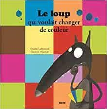 LE LOUP QUI VOULAIT CHANGER DE COULEUR | 9782733811832