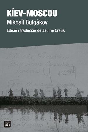 KÍEV-MOSCOU - CATALÀ | 9788418858208 | BULGÀKOV, MIKHAÏL