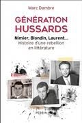 GÉNÉRATION HUSSARDS : NIMIER, BLONDIN, LAURENT... : HISTOIRE D'UNE RÉBELLION EN LITTÉRATURE | 9782262099367 | DAMBRE, MARC