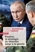 POUTINE, LA STRATÉGIE DU DÉSORDRE JUSQU'À LA GUERRE | 9791021054714 | MANDRAUD, ISABELLE / THÉRON, JULIEN