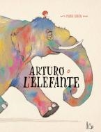 ARTURO E L'ELEFANTE. EDIZ. A COLORI | 9788869668616 | GIRÓN, MARIA
