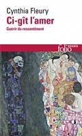 CI-GÎT L'AMER : GUÉRIR DU RESSENTIMENT : ESSAI  | 9782072981777 | FLEURY, CYNTHIA