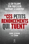 CES PETITS RENONCEMENTS QUI TUENT : LE CRI D'ALARME D'UN PROFESSEUR CONTRAINT À L'ANONYMAT | 9782259312547 | AZZOPARDI, CARINE 