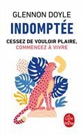 INDOMPTÉE : CESSEZ DE VOULOIR PLAIRE, COMMENCEZ À VIVRE | 9782253104766 | DOYLE, GLENNON
