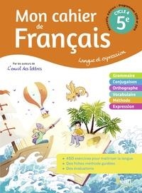 MON CAHIER DE FRANÇAIS 5E, CYCLE 4 : LANGUE ET EXPRESSION : PROGRAMMES 2018 ET 2019  | 9791035810030