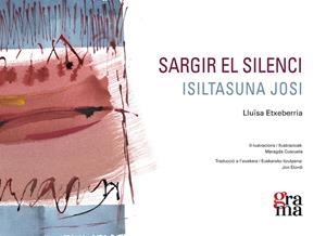 SARGIR EL SILENCI / ISILTASUNA JOSI | 9788412461350 | ETXEBERRIA AZKUNE, LLUÏSA