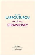 MA VIE AVEC STRAWINSKY | 9782072994906 | LARROUTUROU, JEAN-YVES