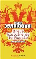 BRÈVE HISTOIRE DE LA RUSSIE : COMMENT LE PLUS GRAND PAYS DU MONDE S'EST INVENTÉ | 9782080290533 | GALEOTTI, MARK