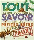 TOUT CE QUE VOUS PENSEZ SAVOIR SUR LES PETITES BÊTES EST FAUX !  | 9782075174206 | CRUMPTON, NICK
