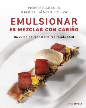 EMULSIONAR ES MEZCLAR CON CARIÑO | 9788448029883 | SÁNCHEZ SILVA, RAQUEL/ABELLÀ, MONTSE
