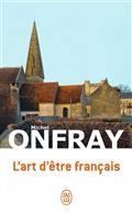 L'ART D'ÊTRE FRANÇAIS : LETTRES À DE JEUNES PHILOSOPHES : ESSAI | 9782290364116 | ONFRAY, MICHEL