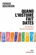 QUAND L'HISTOIRE FAIT DATES : DIX MANIÈRES DE CRÉER L'ÉVÉNEMENT | 9782021435696 | BOUCHERON, PATRICK