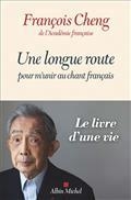 UNE LONGUE ROUTE POUR M'UNIR AU CHANT FRANÇAIS | 9782226477309 | CHENG, FRANÇOIS