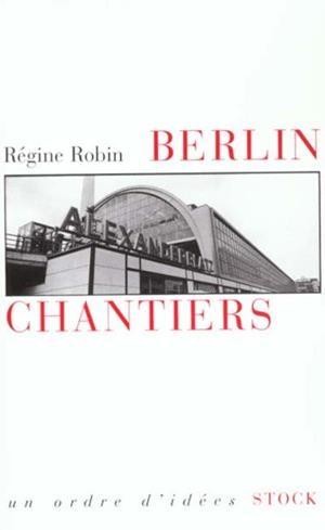 BERLIN CHANTIERS : ESSAI SUR LES PASSÉS FRAGILES | 9782234053359 | ROBIN, RÉGINE