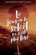 LE JOUR OÙ LE SOLEIL NE S'EST PLUS LEVÉ | 9782226473370 | GORMAN, NINE / ALHINHO, MARIE