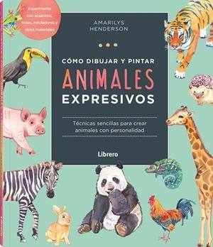 COMO DIBUJAR Y PINTAR ANIMALES EXPRESIVOS | 9789463598842 | HENDERSON, AMARILY