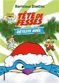TÊTE DE FESSES VOLUME 3. TÊTE DE FESSES DÉTESTE NOËL  | 9782377319008 | SANTINI, BERTRAND