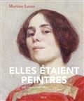 ELLES ÉTAIENT PEINTRES : XIXE-DÉBUT XXE SIÈCLE | 9782021479461 | LACAS, MARTINE