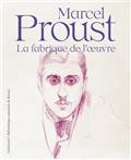 MARCEL PROUST, LA FABRIQUE DE L'OEUVRE  | 9782072989100 | COLLECTIF