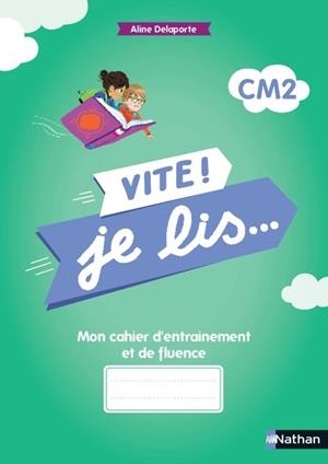 VITE ! JE LIS... - CM2 - MON CAHIER D'ENTRAÎNEMENT ET DE FLUENCE CM2 | 9782091252308