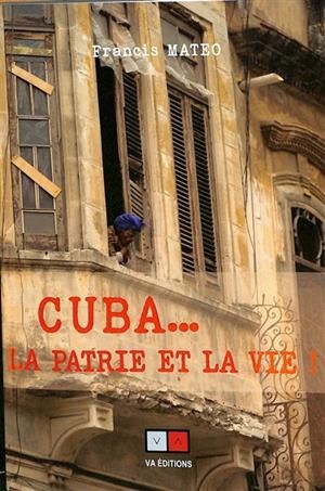 CUBA... LA PATRIE ET LA VIE | 9782360932535 | MATEO FRANCIS