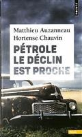 PÉTROLE . LE DÉCLIN EST PROCHE | 9782757899458 | AUZANNEAU, MATTHIEU
