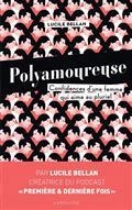 POLYAMOUREUSE : CONFIDENCES D'UNE FEMME QUI AIME AU PLURIEL  | 9782036021747 | BELLAN, LUCILLE
