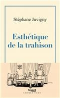 ESTHÉTIQUE DE LA TRAHISON | 9782213725345 | JUVIGNY, STÉPHANE