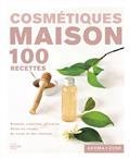COSMÉTIQUES MAISON : 100 RECETTES : SIMPLES, CRÉATIVES, EFFICACES, SOINS DU VISAGE, DU CORPS ET DES CHEVEUX  | 9782017165354 | AROMA ZONE