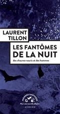 LES FANTOMES DE LA NUIT - DES CHAUVES-SOURIS ET DES HOMMES | 9782330174507 | TILLON, LAURENT