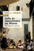 JUIFS ET MUSULMANS AU MAROC : DES ORIGINES À NOS JOURS | 9791021045576 | KENBIB, MOHAMMED
