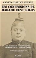 LES CONFESSIONS DE MADAME CENT-KILOS : LE MANUSCRIT RETROUVÉ D'UNE CRIMINELLE DE LA BELLE EPOQUE | 9782709670111 | PESNEL, MARIE-JUSTINE