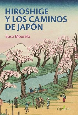 HIROSHIGE Y LOS CAMINOS DE JAPON | 9788412477672 | MOURELO, SUSO