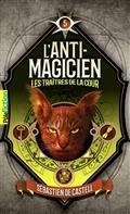 L'ANTI-MAGICIEN VOLUME 5. LES TRAÎTRES DE LA COUR | 9782075185523 | DE CASTELL, SEBASTIEN